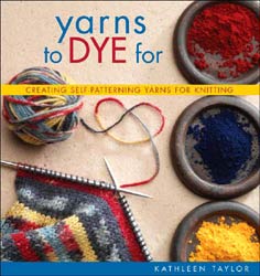 Yarns to Dye For by Kathleen Taylor